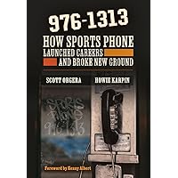 976-1313: How Sports Phone Launched Careers and Broke New Ground 976-1313: How Sports Phone Launched Careers and Broke New Ground Hardcover Kindle Audible Audiobook Paperback
