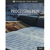 Processing Pain: A Safe Small Group Experience (Restoring Your Heart (English)) Processing Pain: A Safe Small Group Experience (Restoring Your Heart (English)) Paperback