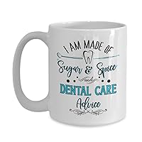 Dentist Mug for Women Funny Sugar and Spice and Dental Care Advice Appreciation Thank You Idea for Dental Hygienist Assistant 11 or 15 oz. White Ceram