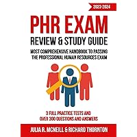 PHR Exam Review & Study Guide 2023-2024: Most Comprehensive Handbook to Passing the Professional Human Resources Exam - 3 Full Practice Tests and over 300 Questions and Answers