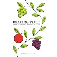 Bearing Fruit: Growing in Christian Discipleship Bearing Fruit: Growing in Christian Discipleship Paperback Kindle