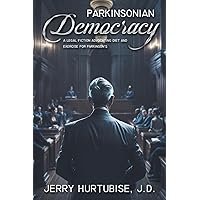 Parkinsonian Democracy: A Legal Fiction Advocating Diet and Exercise for Parkinson's Parkinsonian Democracy: A Legal Fiction Advocating Diet and Exercise for Parkinson's Paperback Kindle
