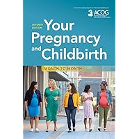 Your Pregnancy and Childbirth: Month to Month Your Pregnancy and Childbirth: Month to Month Paperback Kindle