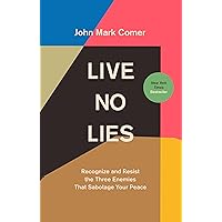 Live No Lies: Recognize and Resist the Three Enemies That Sabotage Your Peace Live No Lies: Recognize and Resist the Three Enemies That Sabotage Your Peace Hardcover Audible Audiobook Kindle