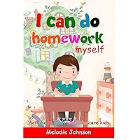 I can do homework myself: Act like an adult when they are kids. How to Build Self-Esteem in Children and Improve Your Child’s Social Skills... A ... to Help Kids Learn Self-Control and Empathy) I can do homework myself: Act like an adult when they are kids. How to Build Self-Esteem in Children and Improve Your Child’s Social Skills... A ... to Help Kids Learn Self-Control and Empathy) Paperback Kindle