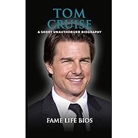 Tom Cruise: A Short Unauthorized Biography Tom Cruise: A Short Unauthorized Biography Paperback Kindle