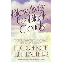 Blow Away the Black Clouds: A Woman's Answer to Depression, Expanded Edition Blow Away the Black Clouds: A Woman's Answer to Depression, Expanded Edition Paperback
