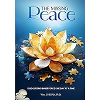 The Missing Peace: Exploring your restless mind and discovering Inner Peace one day at a time The Missing Peace: Exploring your restless mind and discovering Inner Peace one day at a time Paperback Kindle Hardcover