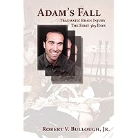 Adam's Fall, Traumatic Brain Injury, the First 365 Days Adam's Fall, Traumatic Brain Injury, the First 365 Days Paperback Kindle Hardcover