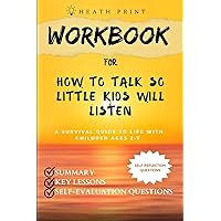 Workbook for How To Talk So Little Kids Will Listen: A Survival Guide to Life with Children Age 2-7
