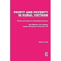 Profit and Poverty in Rural Vietnam: Winners and Losers of a Dismantled Revolution (Routledge Library Editions: Revolution) Profit and Poverty in Rural Vietnam: Winners and Losers of a Dismantled Revolution (Routledge Library Editions: Revolution) Kindle Hardcover Paperback