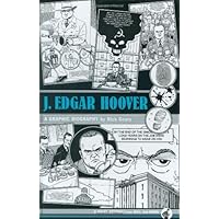 J. Edgar Hoover: A Graphic Biography J. Edgar Hoover: A Graphic Biography Hardcover