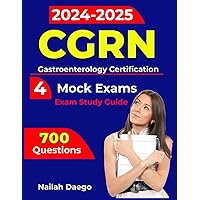 CGRN exam study guide, 4 complete mock exams by following all domains, practice real questions to build and test your knowledge for Gastroenterology Certification CGRN exam study guide, 4 complete mock exams by following all domains, practice real questions to build and test your knowledge for Gastroenterology Certification Paperback Kindle