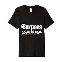 Burpees Survivor Workout Victory Gym Persistence Strength Premium T-Shirt