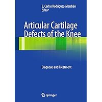 Articular Cartilage Defects of the Knee: Diagnosis and Treatment Articular Cartilage Defects of the Knee: Diagnosis and Treatment Kindle Hardcover Paperback