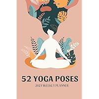 52 Yoga Poses, 2023 Weekly Planner: Benefits of Each Pose, Beautiful & Minimalist Planner