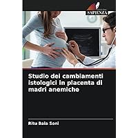 Studio dei cambiamenti istologici in placenta di madri anemiche (Italian Edition)