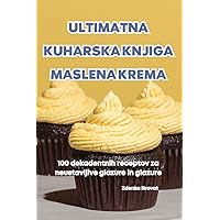 Ultimatna Kuharska Knjiga Maslena Krema (Slovene Edition)