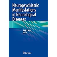 Neuropsychiatric Manifestations in Neurological Diseases Neuropsychiatric Manifestations in Neurological Diseases Hardcover