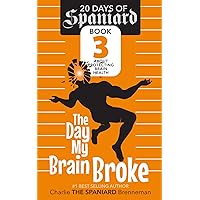 The Day My Brain Broke: A LIFE SKILLS STORY about brain injury & brain health (Days of Spaniard) The Day My Brain Broke: A LIFE SKILLS STORY about brain injury & brain health (Days of Spaniard) Paperback