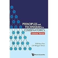Principles And Techniques In Combinatorics - Solutions Manual Principles And Techniques In Combinatorics - Solutions Manual Paperback Kindle