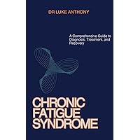Chronic Fatigue Syndrome handbook: A Comprehensive Guide to Diagnosis, Treatment, and Recovery Chronic Fatigue Syndrome handbook: A Comprehensive Guide to Diagnosis, Treatment, and Recovery Paperback Kindle