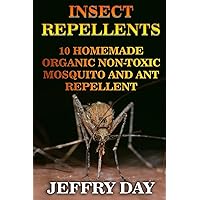 Insect Repellents: 10 Homemade Organic Non-Toxic Mosquito and Ant Repellent