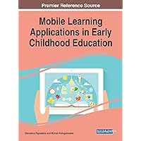 Mobile Learning Applications in Early Childhood Education (Advances in Educational Technologies and Instructional Design (AETID)) Mobile Learning Applications in Early Childhood Education (Advances in Educational Technologies and Instructional Design (AETID)) Hardcover Paperback