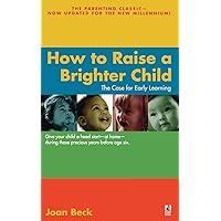 How to Raise a Brighter Child How to Raise a Brighter Child Paperback Kindle Hardcover
