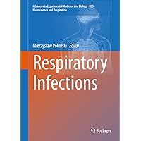 Respiratory Infections (Advances in Experimental Medicine and Biology Book 835) Respiratory Infections (Advances in Experimental Medicine and Biology Book 835) Kindle Hardcover Paperback