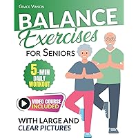 Balance Exercises for Seniors Over 60: 5-Minute Home Workouts to Improve Flexibility and Core Strength, including Video Course and 28-Day Plan for Fall Prevention and Osteoporosis Relief
