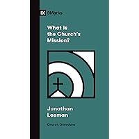 What Is the Church's Mission? (Church Questions) What Is the Church's Mission? (Church Questions) Paperback Kindle