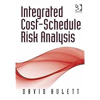 Integrated Cost-Schedule Risk Analysis Integrated Cost-Schedule Risk Analysis Hardcover Kindle Paperback