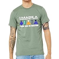 I Made a Chemistry Joke There was No Reaction Short Sleeve T-Shirt - Humor Design Item - Chemistry Gift