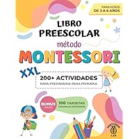 Libro Preescolar XXL - Método Montessori: 200+ Actividades Educativas y Divertidas para Niños de 3 a 6 Años. Preparémonos para Primaria aprendiendo a ... recortar y mucho más (Spanish Edition) Libro Preescolar XXL - Método Montessori: 200+ Actividades Educativas y Divertidas para Niños de 3 a 6 Años. Preparémonos para Primaria aprendiendo a ... recortar y mucho más (Spanish Edition) Paperback