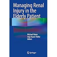 Managing Renal Injury in the Elderly Patient Managing Renal Injury in the Elderly Patient Kindle Hardcover Paperback