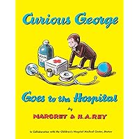 Curious George Goes to the Hospital Curious George Goes to the Hospital Paperback Kindle Hardcover Audio CD