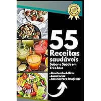 55 Receitas Saudáveis 3 em 1: Receitas Anabólicas, Sucos Detox, Receitas Para Emagrecer (Portuguese Edition)