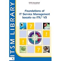 Foundations of It Service Management baseto su Itil® V3 (Italian Edition) Foundations of It Service Management baseto su Itil® V3 (Italian Edition) Paperback