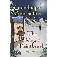 Grandpap's Apprentice and The Magic Paintbrush: A Children’s Fantasy Adventure Chapter Book