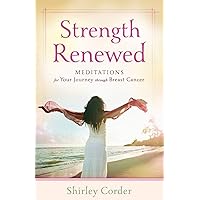 Strength Renewed: Meditations for Your Journey through Breast Cancer