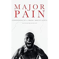 Major Pain: Confessions of a Smash-Mouth Safety Major Pain: Confessions of a Smash-Mouth Safety Hardcover Kindle Paperback