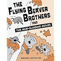 The Flying Beaver Brothers and the Mud-Slinging Moles: (A Graphic Novel) The Flying Beaver Brothers and the Mud-Slinging Moles: (A Graphic Novel) Paperback Kindle Library Binding