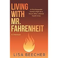 Living with Mr. Fahrenheit: A First Responder Family’s Fight for a Future After a Mental Health Crisis