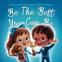 Be The Best You Can Be (The Unconditional Love Series) Be The Best You Can Be (The Unconditional Love Series) Paperback Kindle