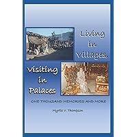 Living in Villages, Visiting in Palaces: One Thousand Memories and More Living in Villages, Visiting in Palaces: One Thousand Memories and More Paperback Kindle