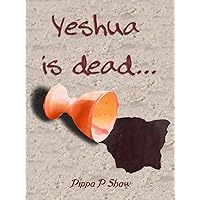 Yeshua is dead...