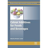 Colour Additives for Foods and Beverages (Woodhead Publishing Series in Food Science, Technology and Nutrition Book 279) Colour Additives for Foods and Beverages (Woodhead Publishing Series in Food Science, Technology and Nutrition Book 279) Kindle Hardcover