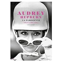Audrey Hepburn, la Parisienne - That's the girl ! Audrey Hepburn, la Parisienne - That's the girl ! Paperback
