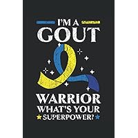 I'm A Gout Warriors What's Your Superpower? Journal Notebook: Notebook Journal gift for tracking Gout attack and for tracking food intake for people with gout. Journal Notebook 6x9 inches, 120 pages.